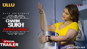Charmsukh's Full-Length Aate Ki Chakki on Ullu: Pay for the Best Quality